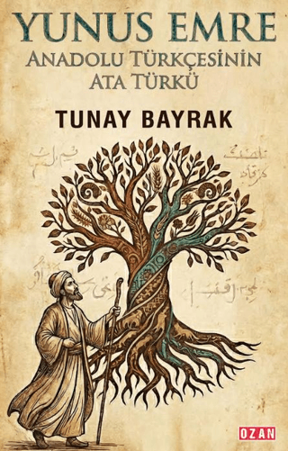 Yunus Emre: Anadolu Türkçesinin Ata Türkü