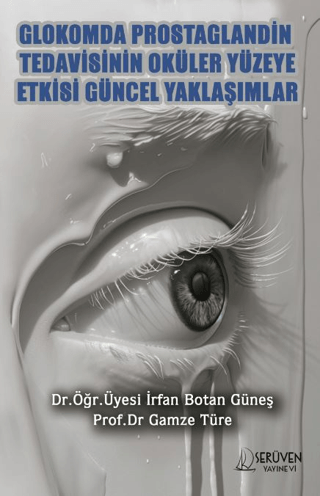 Glokomda Rostaglandin Tedavisinin Oküler Yüzeye Etkisi Güncel Yaklaşımlar